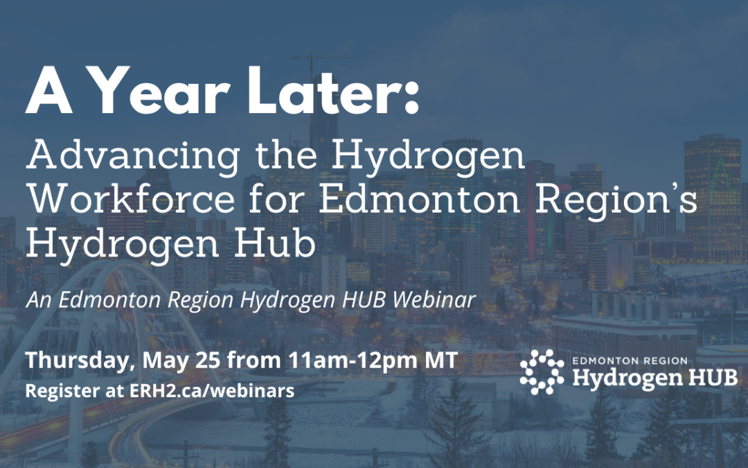 A Year Later: Advancing the Hydrogen Workforce for Edmonton Region’s Hydrogen Hub